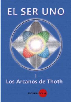 SER UNO LOS ARCANOS DE THOTH TOMO I