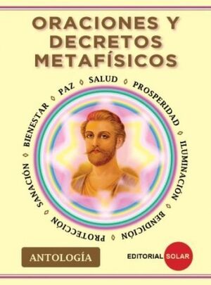 ORACIONES Y DECRETOS METAFÍSICOS
