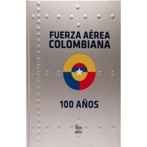 FUERZA AEREA COLOMBIANA, FAC 100 AÑOS