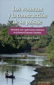 LOS WOUNAAN Y LA CONSTRUCCIÓN DE SU PAISAJE