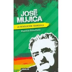 JOSE MUJICA - REVOLUCION TRANQUILA, LA