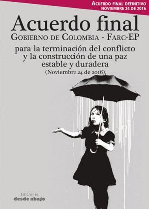 ACUERDO FINAL GOBIERNO DE COLOMBIA- FARC EP PARA LA TERMINACIÓN DEL CONFLICTO Y LA CONSTRUCCIÓN DE UNA PAZ ESTABLE Y DURADERA