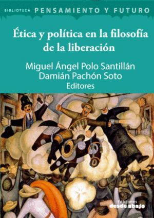 ÉTICA Y POLÍTICA EN LA FILOSOFÍA DE LA LIBERACIÓN