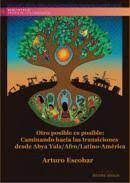 OTRO POSIBLE ES POSIBLE: CAMINANDO HACIA LAS TRANSICIONES DESDE ABYA YALA / AFRO/ LATINO-AMÉRICA