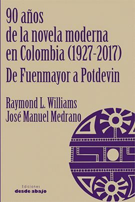 90 AÑOS DE LA NOVELA MODERNA EN COLOMBIA (1927- 2017)