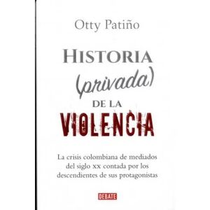 HISTORIA PRIVADA DE LA VIOLENCIA