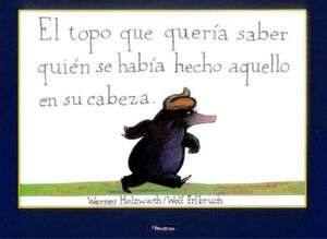 EL TOPO QUE QUERÍA SABER QUIEN SE HABÍA HECHO AQUELLO EN SU CABEZA