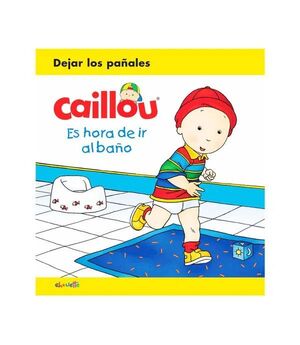 CAILLOU ¡ES HORA DE IR AL BAÑO!