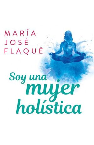 SOY UNA MUJER HOLISTICA