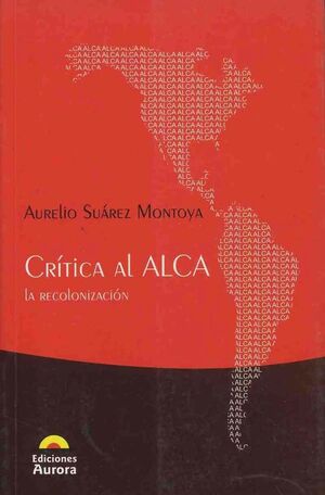 CRÍTICA AL ALCA LA RECOLONIZACIÓN