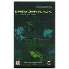 LA MINERÍA COLONIAL DEL SIGLO XXI