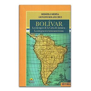 BOLÍVAR LOS TIEMPOS DE LA CARTA DE JAMAICA LA INTEGRACIÓN LATINOAMERICANA