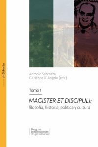 MAGISTER ET DISCIPULI: FILOSOFÍA, HISTORIA, POLÍTICA Y CULTURA TOMO 1