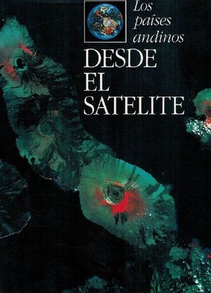 LOS PAISES ANDINOS DESDE EL SATELITE