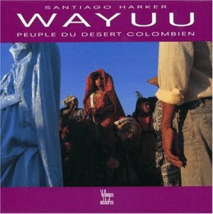 WAYUU PEUPLE DU DESERT COLOMBIEN