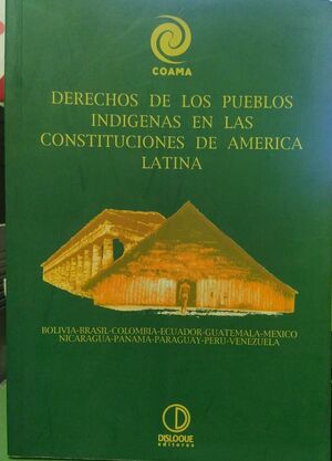 DERECHOS DE LOS PUEBLOS INDÍGENAS EN LAS CONSTITUCIONES DE AMÁRICA LATINA