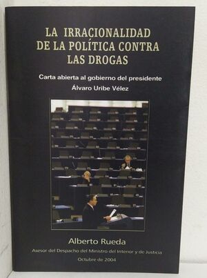 LA IRRACIONALIDAD DE LA POLÍTICA CONTRA LAS DROGAS