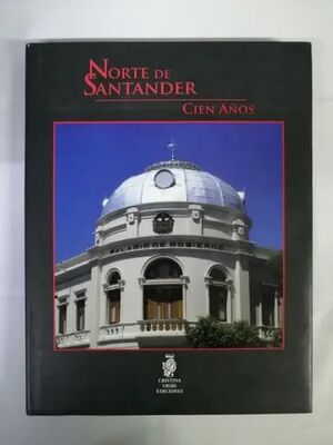 NORTE DE SANTANDER, CIEN AÑOS