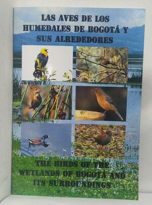 LAS AVES DE LOS HUMEDALES DE BOGOTÁ Y SUS ALREDEDORES