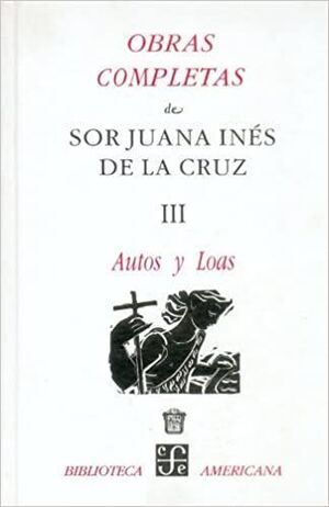 OBRAS COMPLETAS III. AUTOS Y LOAS