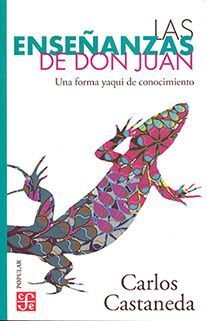 ENSEÑANZAS DE DON JUAN:, LAS. UNA FORMA YAQUI DE CONOCIMIENTO