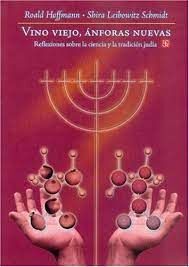 VINO VIEJO, ÁNFORAS NUEVAS, REFLEXIONES SOBRE LA CIENCIA Y LA TRADICIÓN JUDÍA