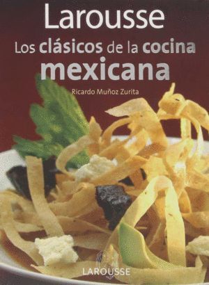 LAROUSSE LOS CLÁSICOS DE LA COCINA MEXICANA