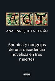 APUNTES Y CONGOJAS DE UNA DECADENCIA NOVELADA EN TRES MUERTES