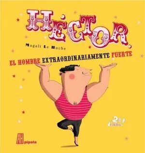 HÉCTOR EL HOMBRE EXTRAORDINARIAMENTE FUERTE