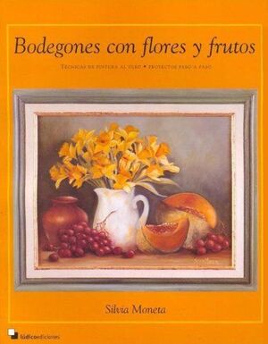 BODEGONES CON FLORES Y FRUTOS