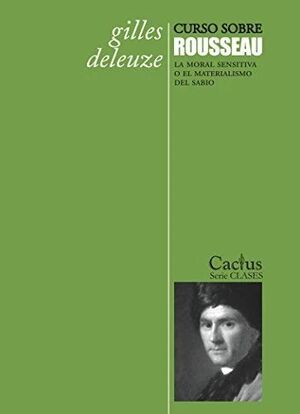 CURSO SOBRE ROUSSEAU. LA MORAL SENSITIVA O EL MATERIALISMO DEL SABIO