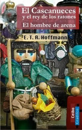 EL CASCANUECES Y EL REY DE LOS RATONES. EL HOMBRE DE ARENA