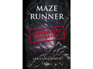 MAZE RUNNER - EXPEDIENTES SECRETOS