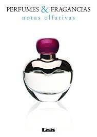 PERFUMES Y FRAGANCIAS NOTAS OLFATIVAS