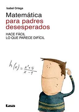 MATEMÁTICA PARA PADRES DESESPERADOS