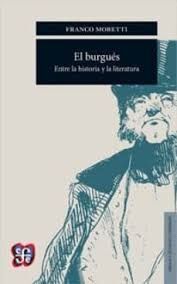 BURGUÉS, EL. ENTRE LA HISTORIA Y LA LITERATURA
