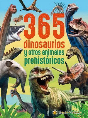 365 DINOSAURIOS Y OTROS ANIMALES PREHISTÓRICOS
