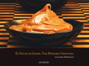 EL DULCE DE LECHE HIST URUGUAYA