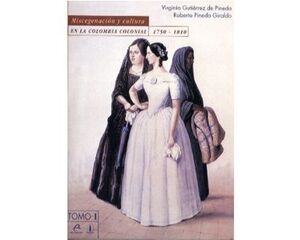 MISCEGENERACIÓN Y CULTURA EN LA COLOMBIA COLONIAL