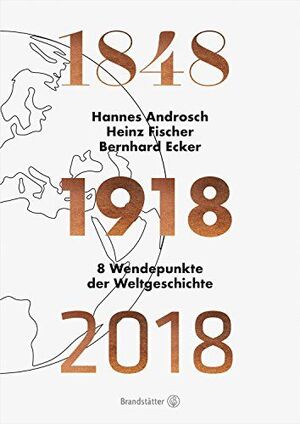 1848 - 1918 - 2018: 8 WENDEPUNKTE DER WELTGESCHICHTE (GERMAN EDITION)